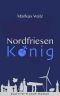 [Nordfriesensaga 01] • Nordfriesenkönig